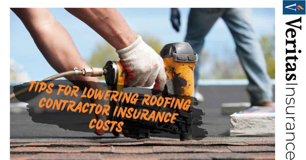 TIPS FOR LOWERING ROOFING CONTRACTOR INSURANCE COSTS